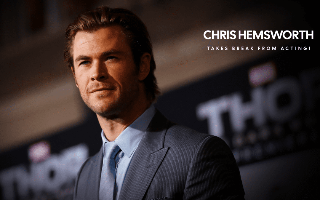 Chris Hemsworth Takes Break From Acting!
